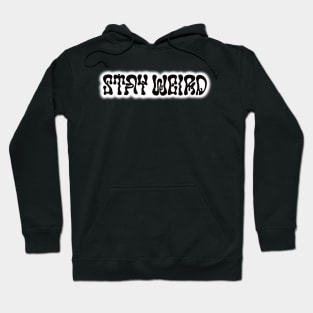 Stay Weird Hoodie